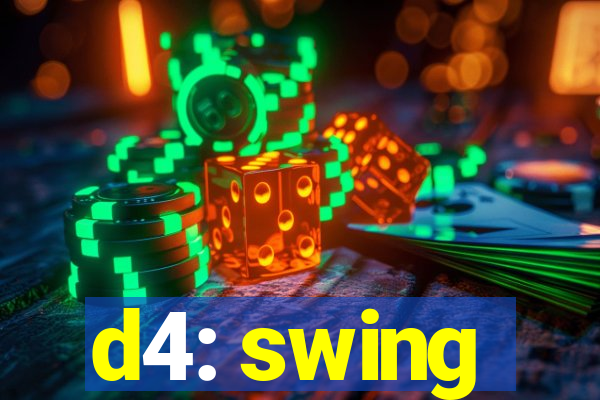 d4: swing